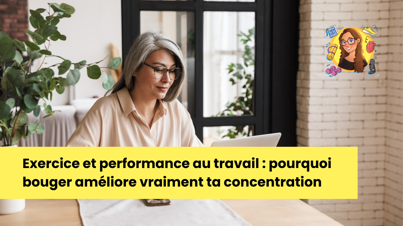 Exercice et performance au travail : pourquoi bouger améliore vraiment ta concentration
