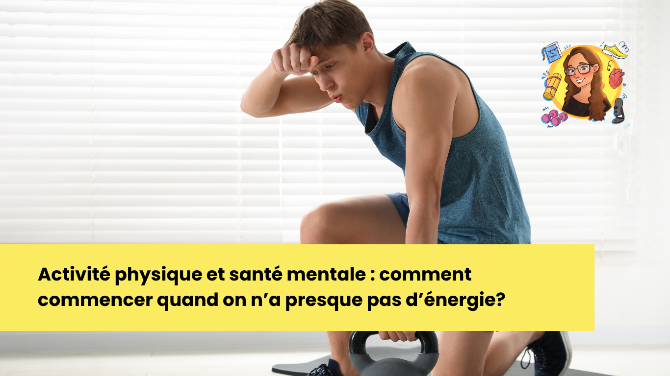 Activité physique et santé mentale : comment commencer quand on n’a presque pas d’énergie?