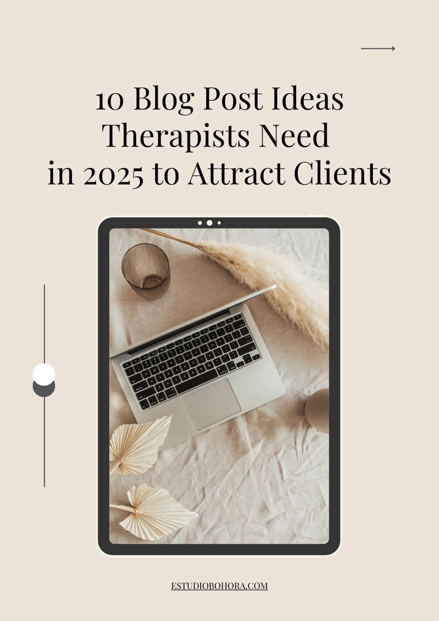 Cover image for a blog post titled '10 Blog Post Ideas Therapists Need in 2025 to Attract Clients' by Bohora featuring a tablet displaying a flat lay of a laptop, dried pampas grass, a glass, and decorative paper fans on a light-colored fabric.