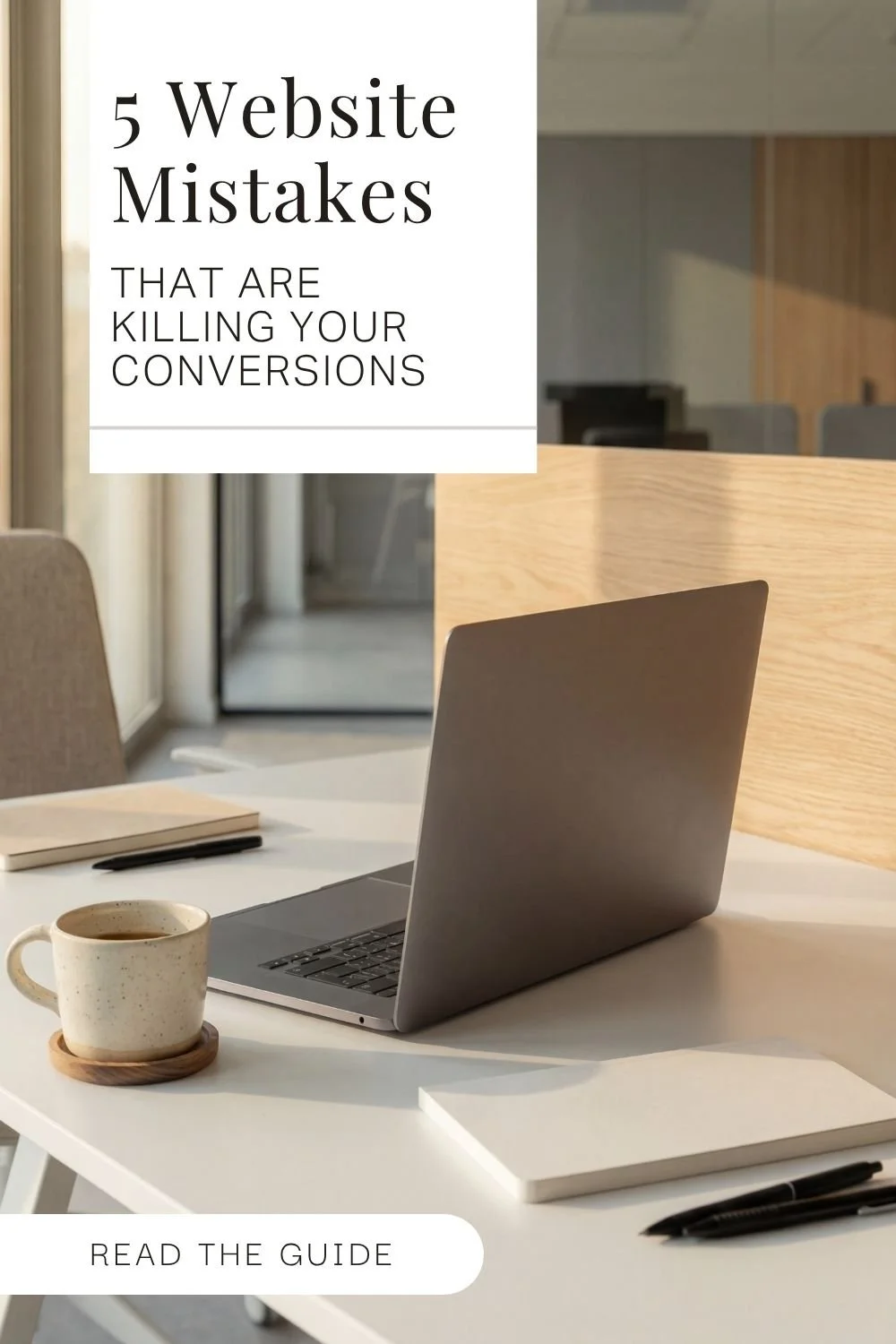5 website mistakes killing conversions guide on minimalist workspace — website strategy, structure and messaging tips for better client conversion
