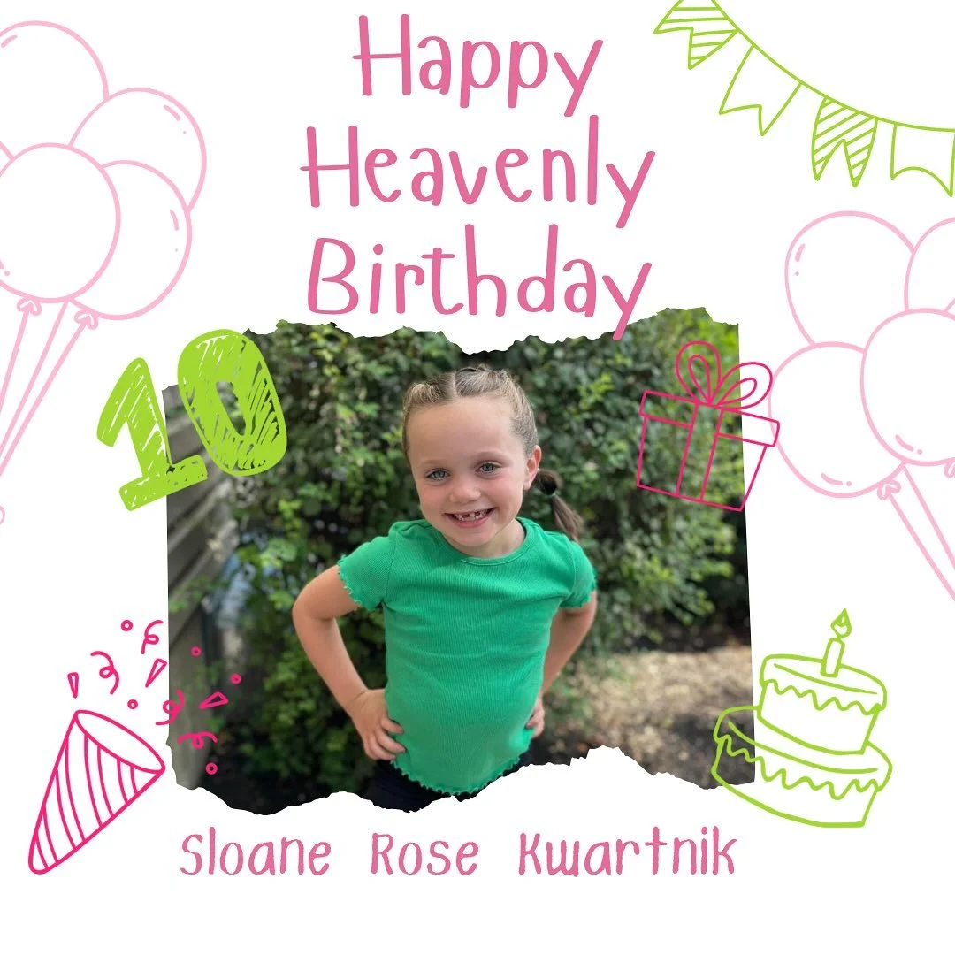 On September 11, 2015, the world was blessed with the gift of Sloane Rose Kwartnik.

In her time here, Sloane brought laughter, love, and light to everyone she met. She had a way of leaving an impression&mdash;whether it was through her smile, her sp
