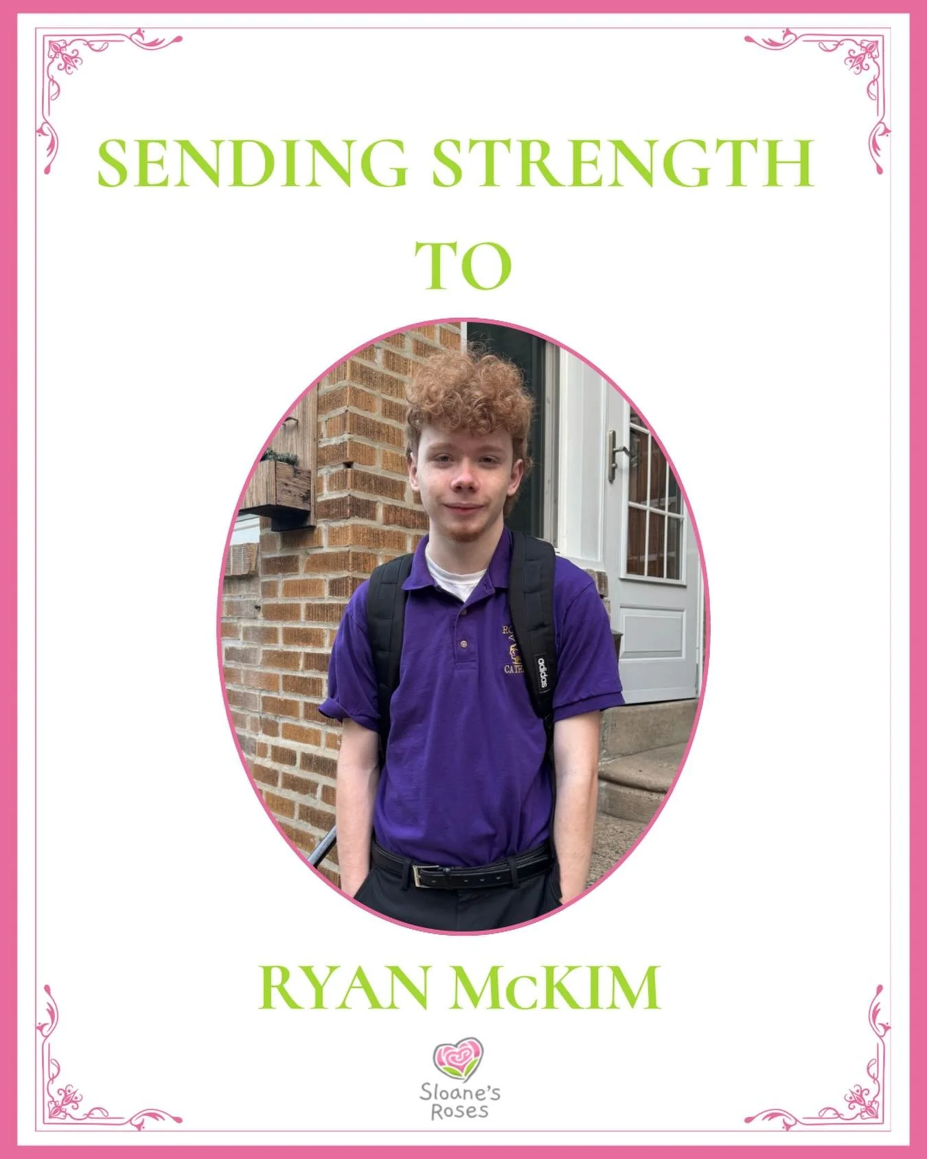 Sloane&rsquo;s Roses recently provided a grant to support the family of Ryan McKim, who was diagnosed with Hodgkin&rsquo;s lymphoma in late September.

This assistance is intended to help ease some of the financial pressures that come with ongoing tr