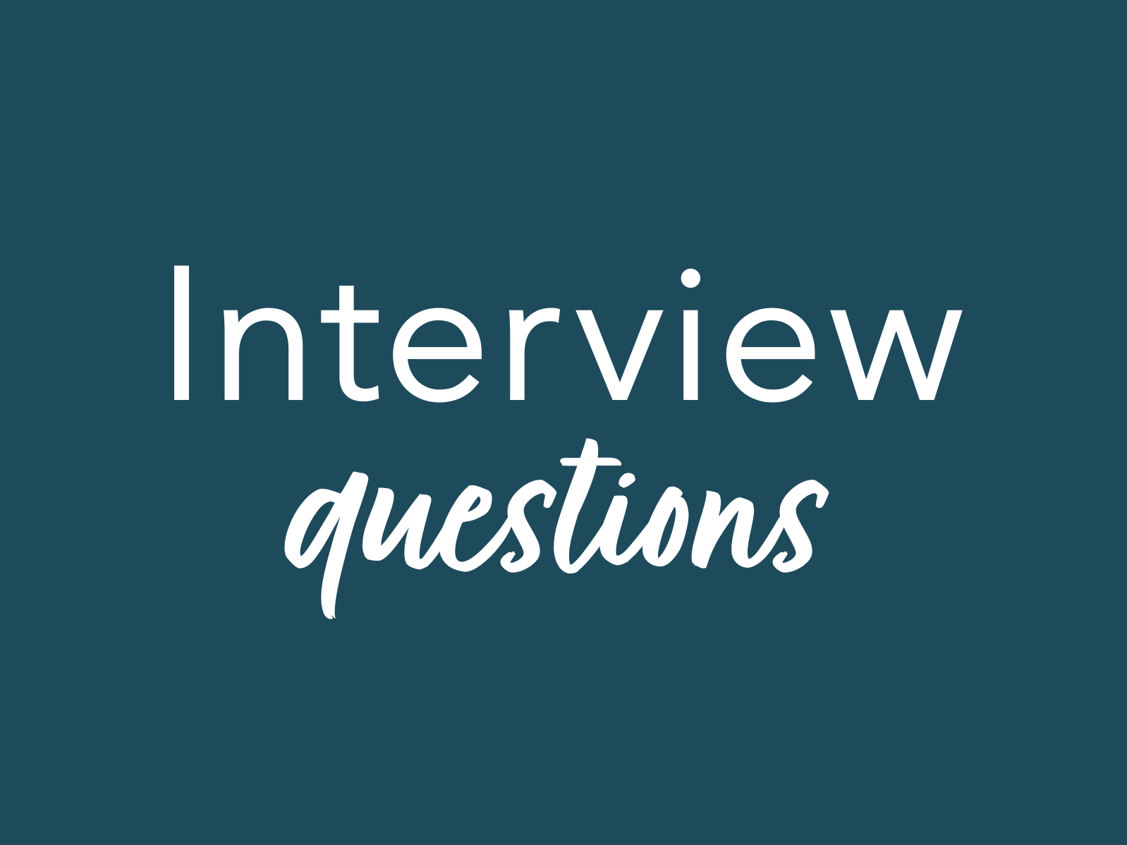 Interview Questions