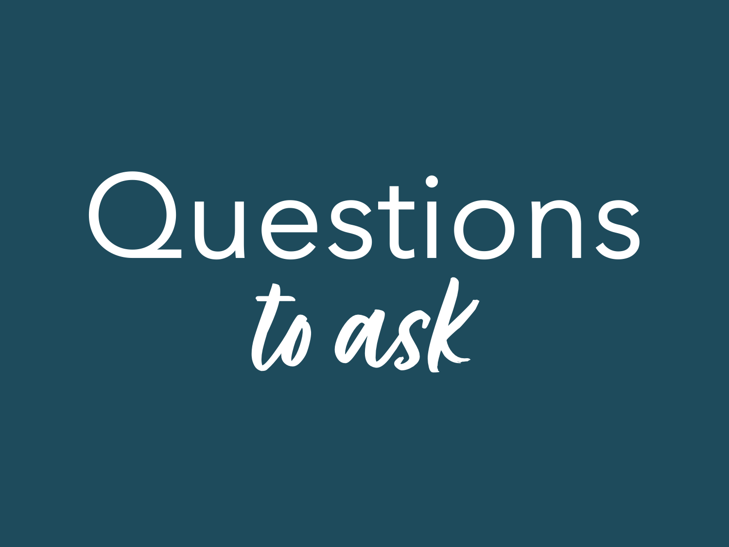 Questions to Ask