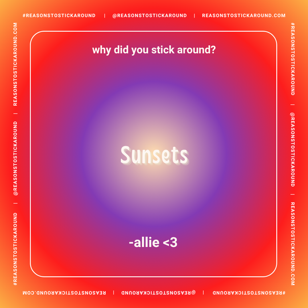 Colorful gradient background with pink, purple, and orange hues, featuring a question at the top asking, "why did you stick around?" and a central word "Sunsets" in bold white font. At the bottom, a message says, "-allie