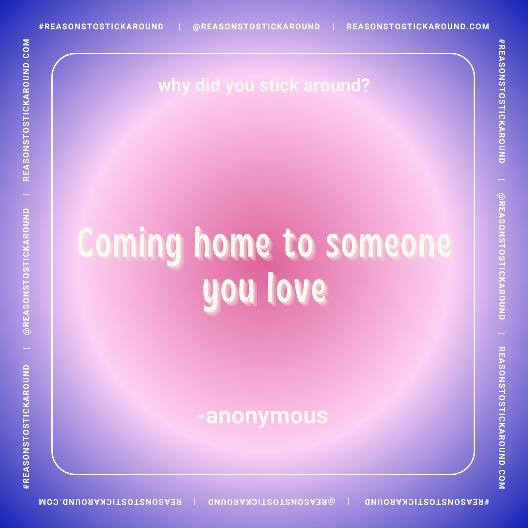 A pink and purple gradient background with a quote that reads, "why did you stick around? Coming home to someone you love - anonymous."