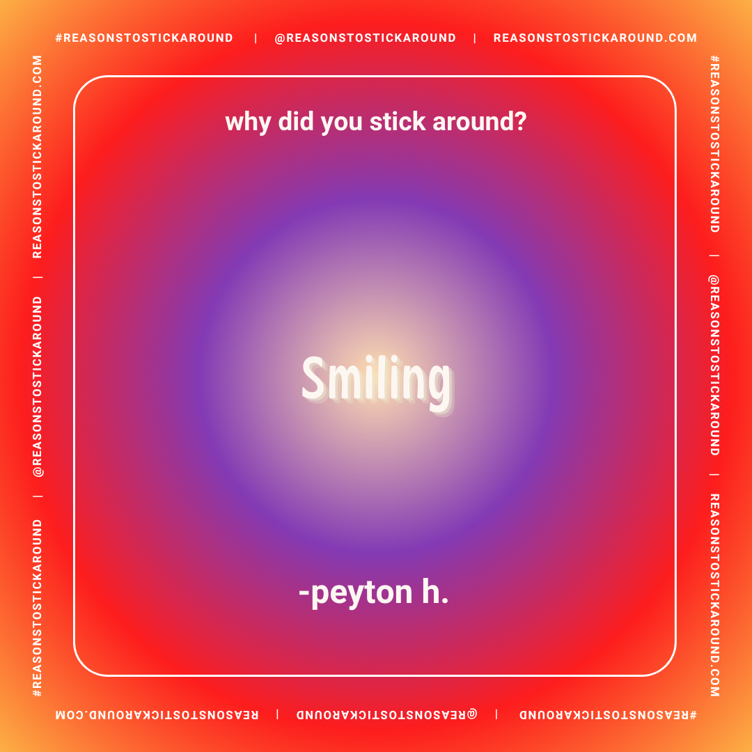 A colorful gradient background with a central white glow, displaying a quote by Peyton H. asking "why did you stick around?" above the word "Smiling" and Peyton H.'s name below.