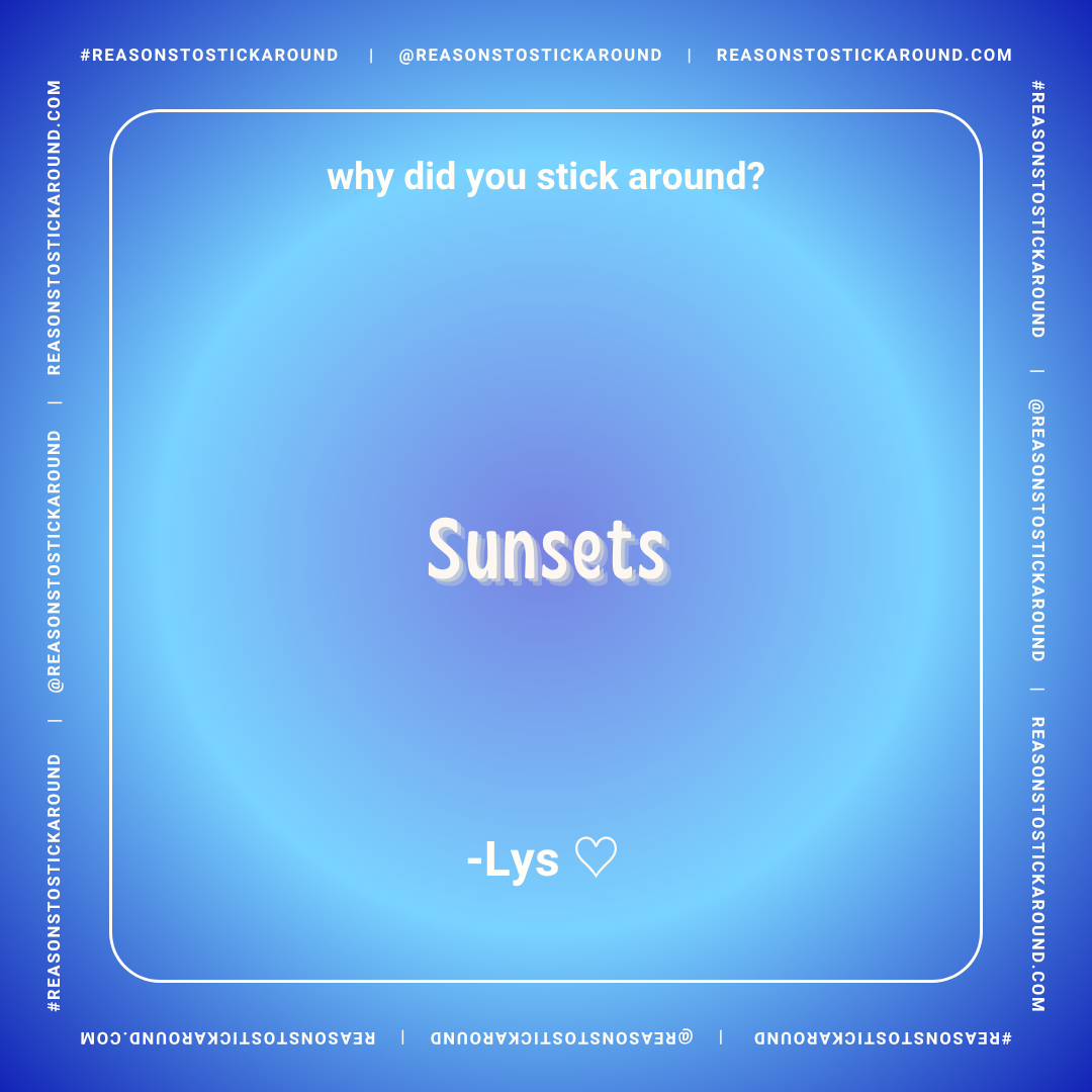 A blue gradient background with white text asking "why did you stick around?" at the top and the answer "Sunsets" in the center. The image is framed with a white border that contains repeated social media hashtags and website information.