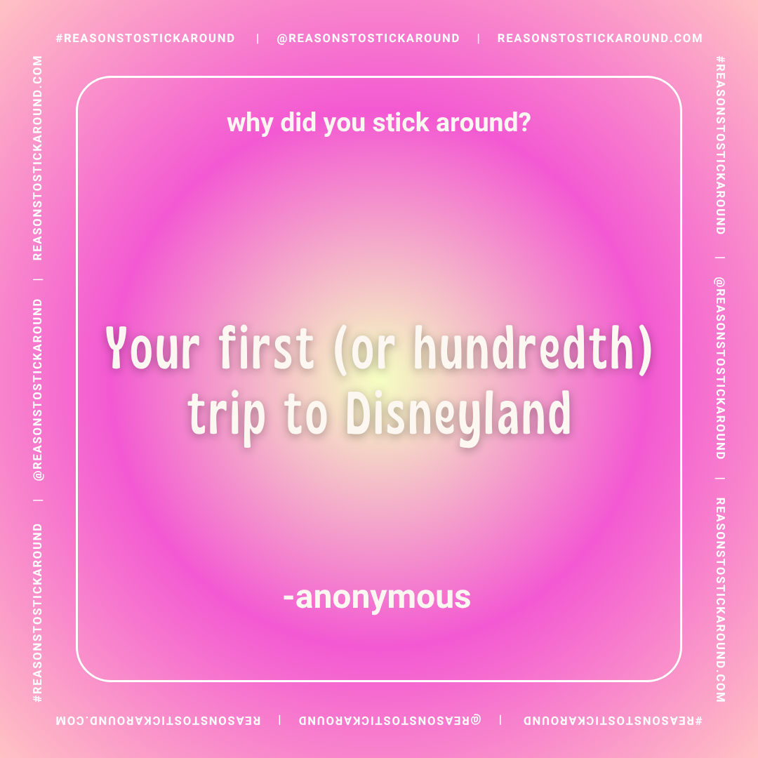 A pink background with a white text box containing a question and answer about Disneyland trips. The question is 'why did you stick around?' and the answer says, 'Your first (or hundredth) trip to Disneyland' - anonymous.