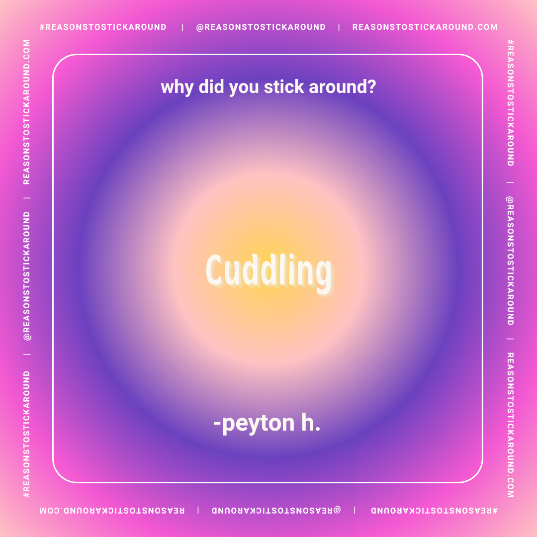A colorful gradient background with the text: "why did you stick around?" at the top and "Cuddling" in the center. Below that, it says "-peyon h.". The border around the image contains repeated text including "#REASONSTOSTICKAROUND", "@REASONSTOSTICK