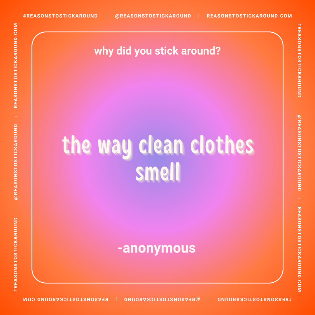 Colorful social media graphic with a gradient background, displaying a quote: 'why did you stick around? the way clean clothes smell - anonymous'.