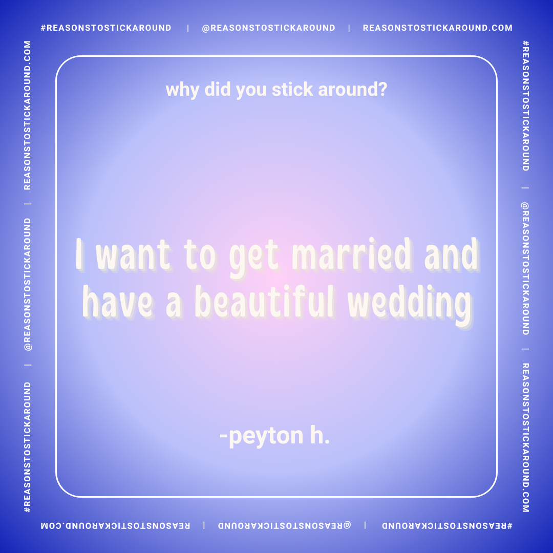 A motivational quote about marriage and wedding on a gradient blue and purple background. The quote reads, 'why did you stick around? I want to get married and have a beautiful wedding - peyton h.' The border includes social media handles and hashtag