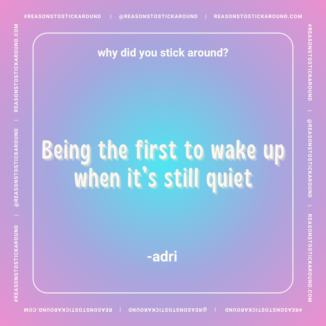 Color gradient background with a quote that reads: "Why did you stick around? Being the first to wake up when it's still quiet" attributed to Adri, surrounded by a border with repeated social media handles and hashtags.