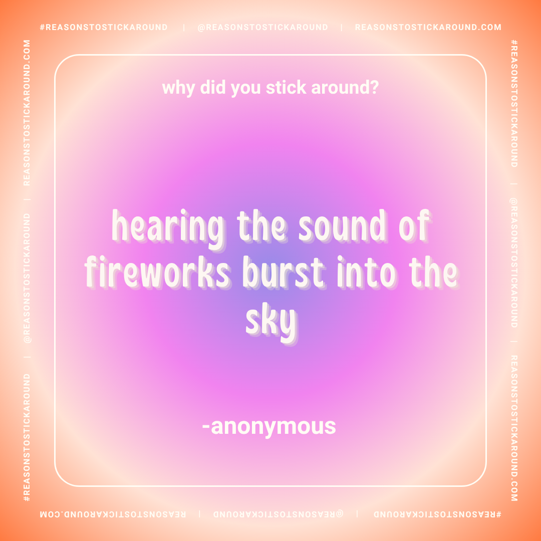 A colorful, pastel pink and purple gradient background with a quote about fireworks bursting into the sky. The text reads: "why did you stick around? hearing the sound of fireworks burst into the sky - anonymous".