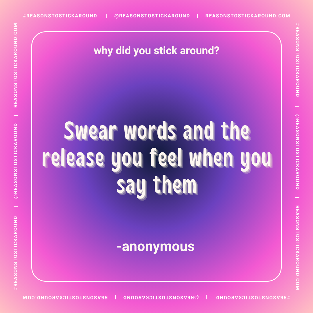 Colorful gradient background with a quote about swearing and release, attributed to an anonymous source, in bold white text: "why did you stick around? Swear words and the release you feel when you say them".