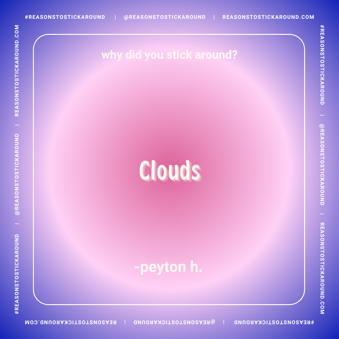A pink and purple gradient background with white text asking 'why did you stick around?' and 'peyon h.' with the word 'clouds' in large font in the center, and social media and website handle @REASONSTOSTICKAROUND around the border.