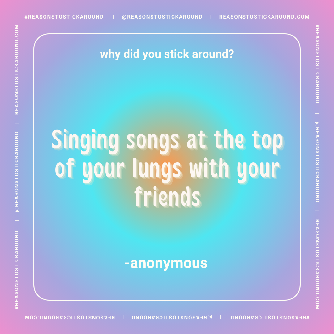 A colorful gradient background with a humorous quote about singing songs at the top of your lungs with friends, attributed to an anonymous source. The text is white and bold, with a white border and social media handles along the edges.