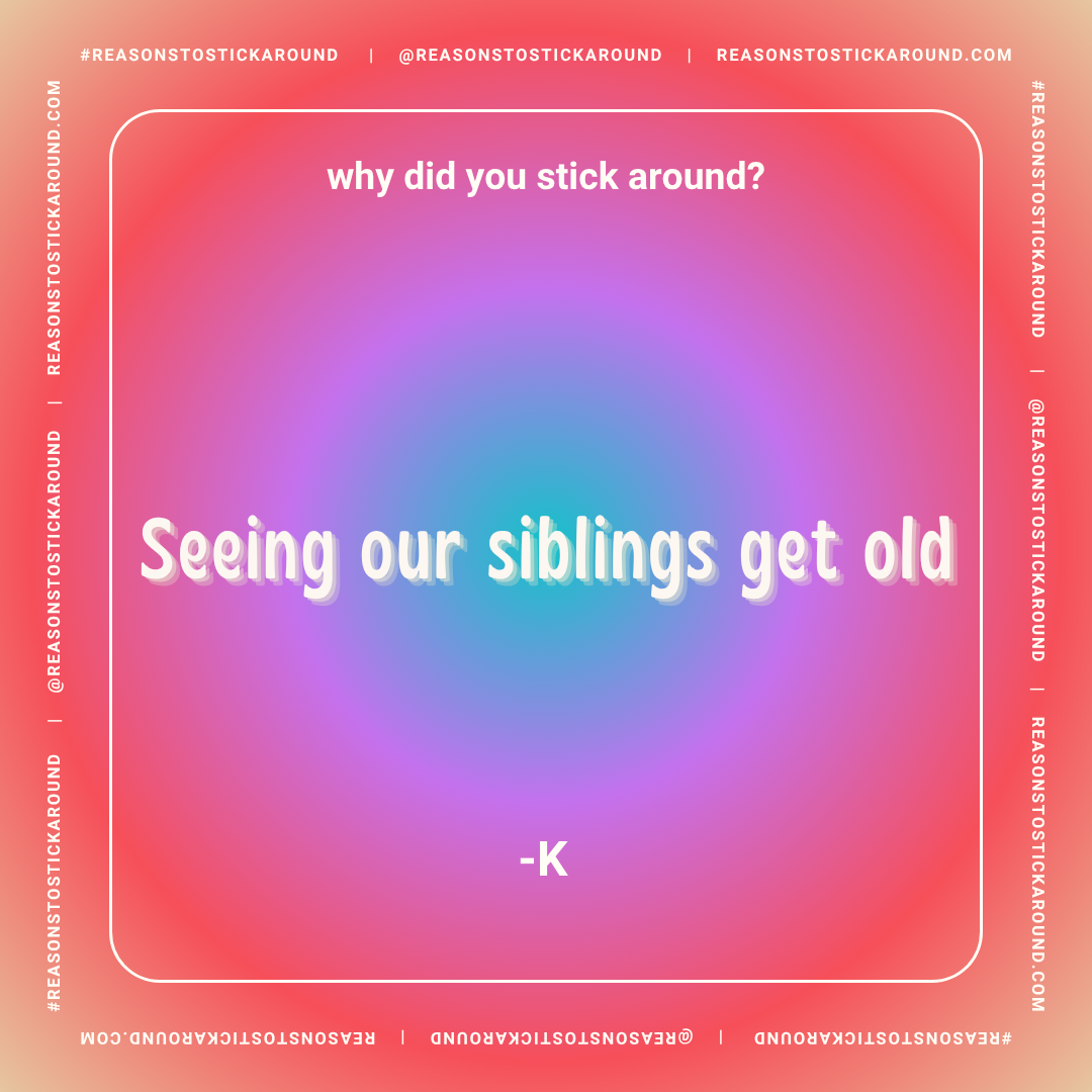 Colorful gradient background with a quote that reads, "why did you stick around? Seeing our siblings get old" attributed to K. The border includes repeated social media handle and hashtag.