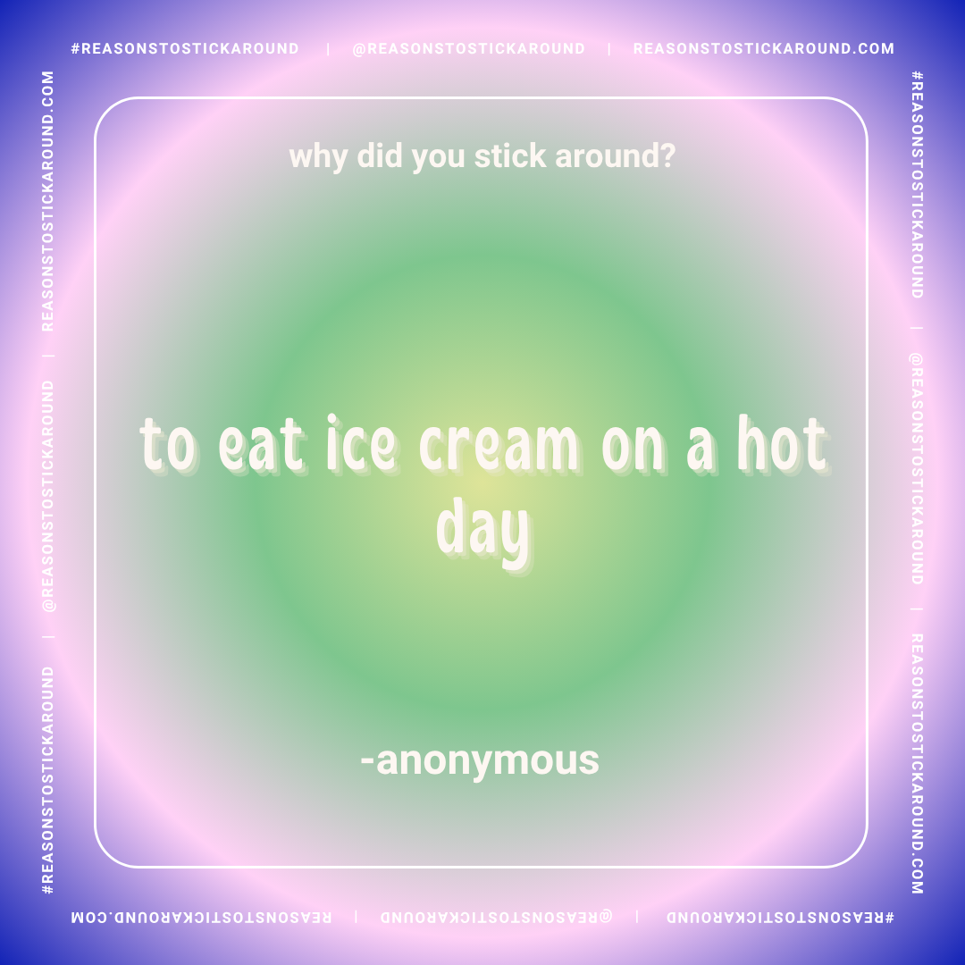 Colorful gradient background with a quote about sticking around to eat ice cream on a hot day. The quote says: "why did you stick around? to eat ice cream on a hot day" attributed to anonymous. The surrounding border has social media handles and hash