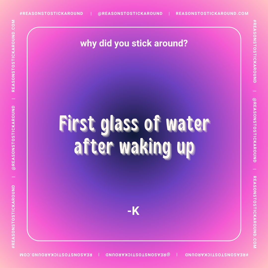 Color gradient background with a humorous quote about drinking water, asking why people stick around, and answering with "First glass of water after waking up."