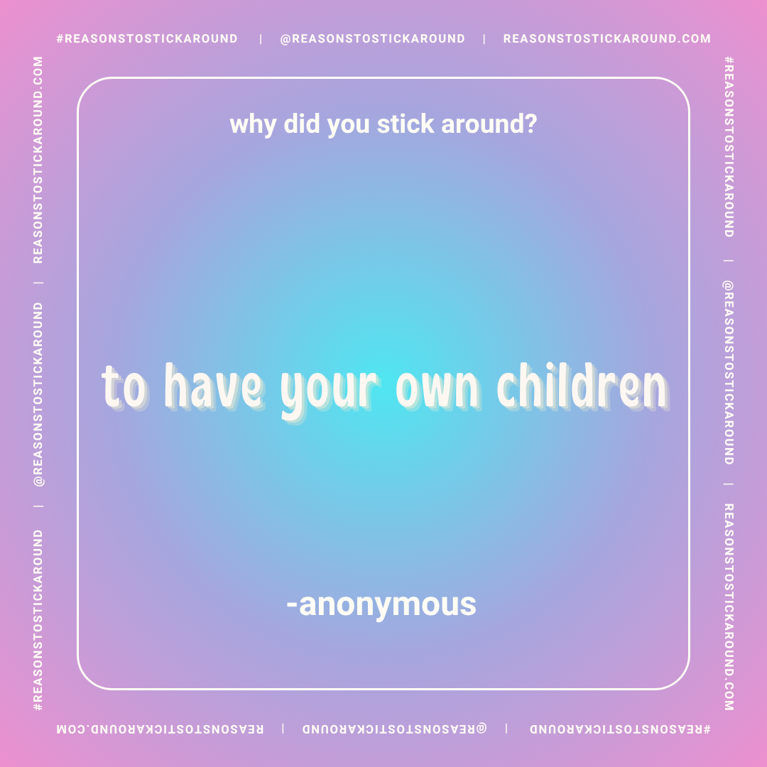 A pastel gradient background with a humorous quote in the center that reads, "why did you stick around? to have your own children - anonymous." The border contains social media handles and hashtags.