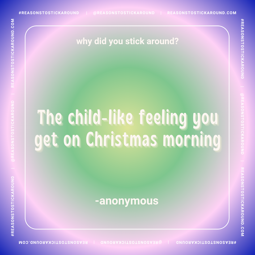 A colorful background with a quote about Christmas morning feelings, reading: "why did you stick around? The child-like feeling you get on Christmas morning" attributed to anonymous, surrounded by a white border and social media handle.
