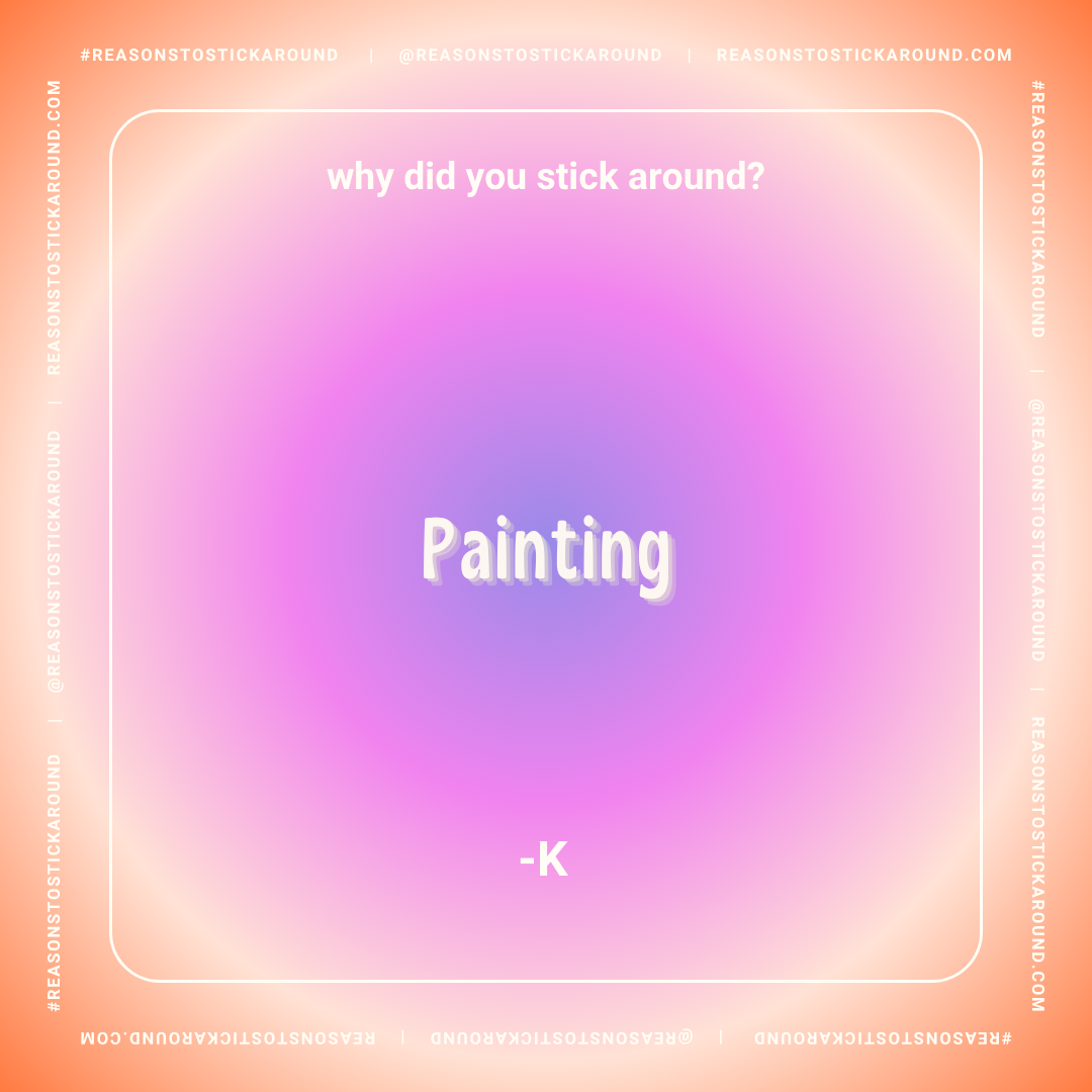 Colorful background with pink, purple, and peach hues, with white text asking 'why did you stick around?', a large word 'Painting' in the center, and a small '-K' below, surrounded by a thin white border.