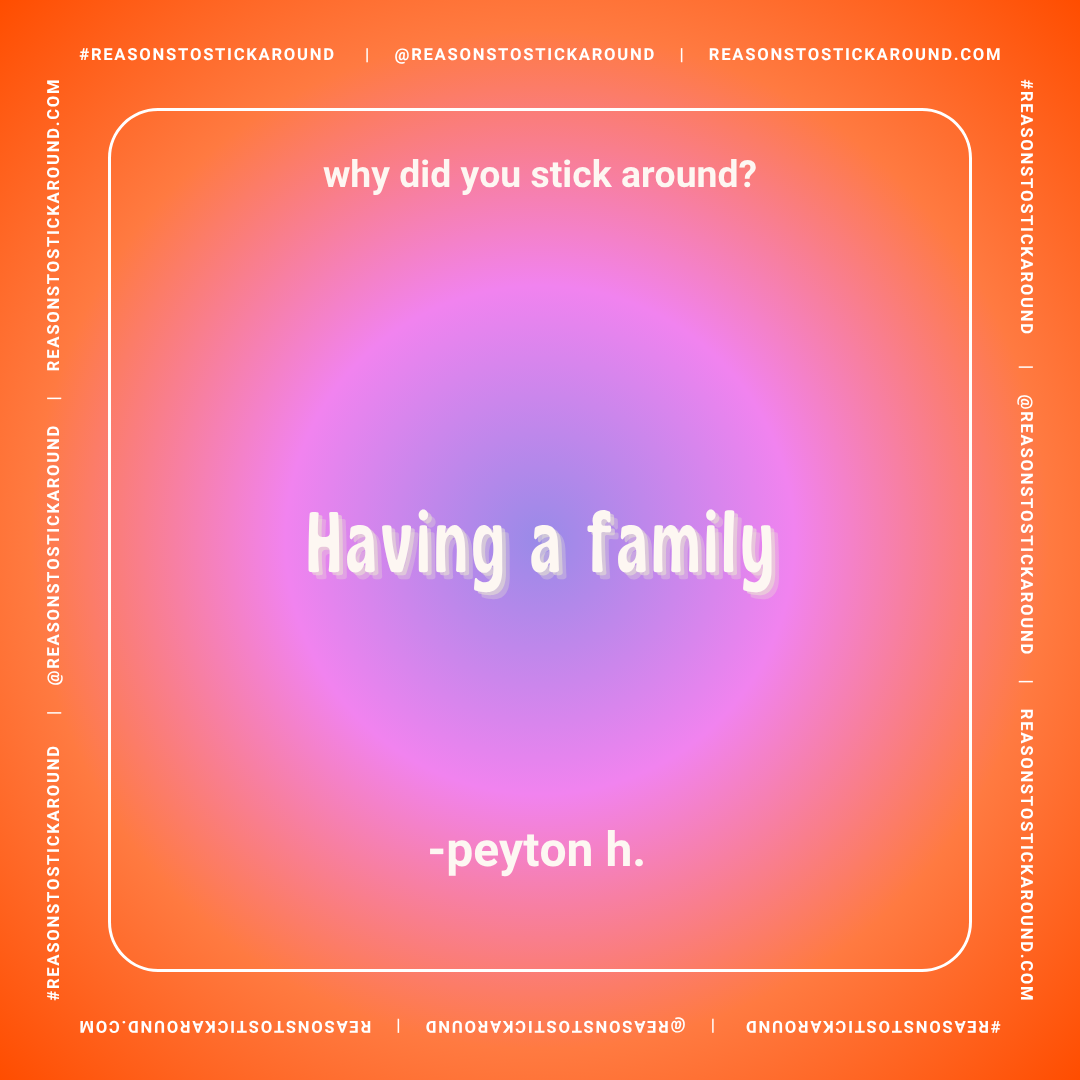 Colorful background with a question, answer, and author text. The question asks, 'why did you stick around?' The answer states, 'Having a family,' and is credited to peyton h.