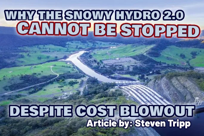 Why The Snowy Hydro 2.0 Cannot Be Stopped Despite Cost Blowout