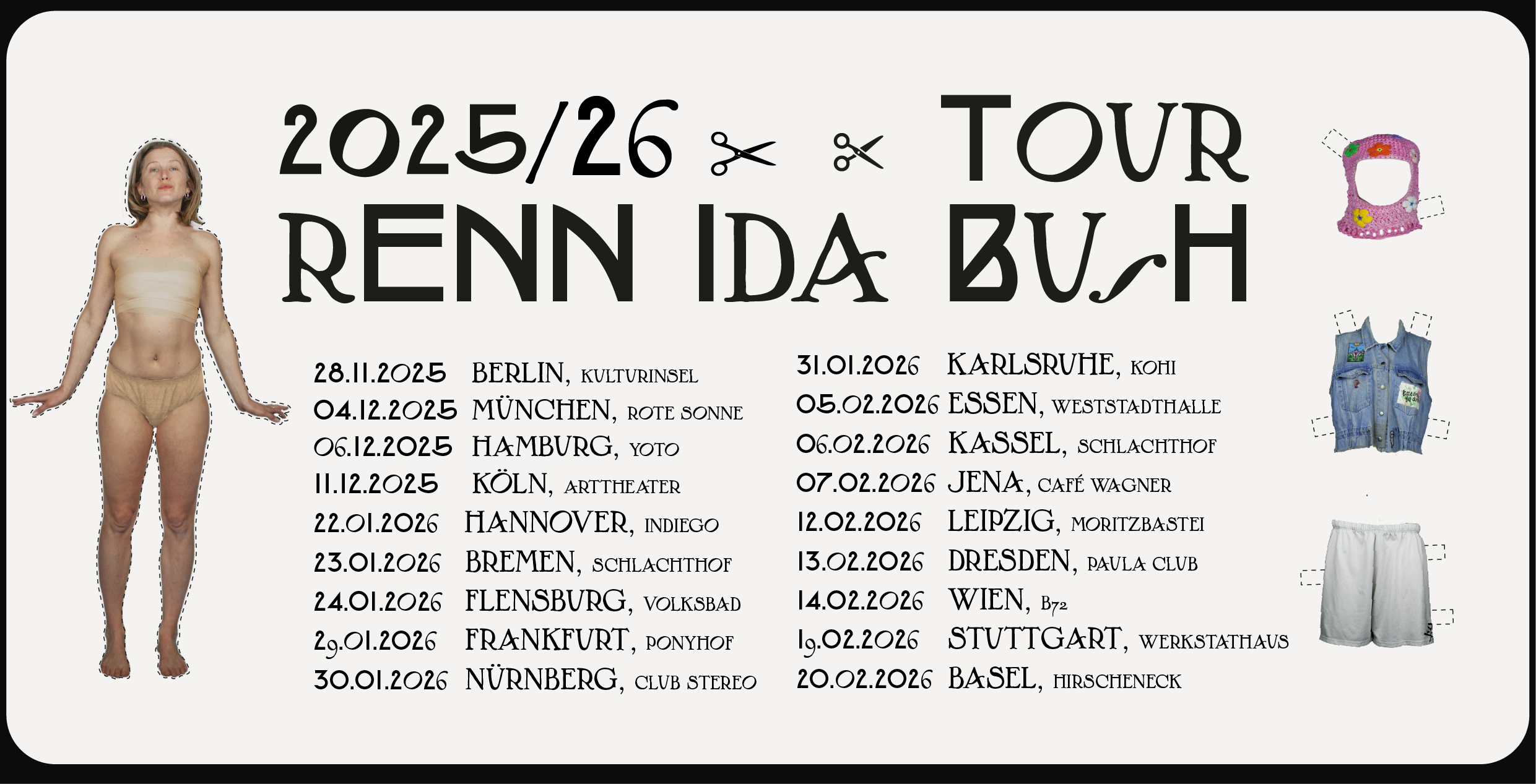 Tour Daten der Renn Ida Bush Tour 2025/26. Die Tour beginnt am 28.11.25 in Berlin und endet am 20.02.26 in Basel.
