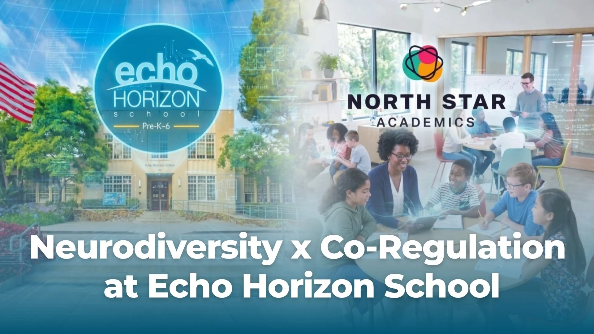 Graphic titled 'Neurodiversity x Co-Regulation at Echo Horizon School' featuring the Echo Horizon School and North Star Academics logos overlaid on a classroom scene of students and educators working together