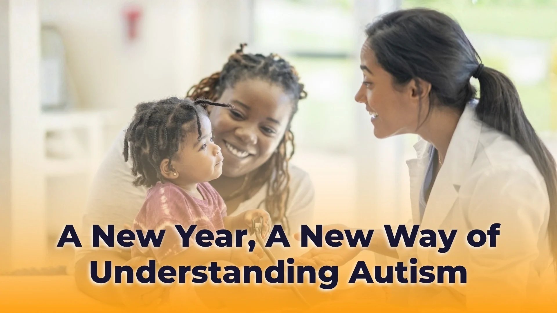 A female therapist smiling and interacting with a young child in a clinic setting, overlayed with the text "A New Year, A New Way of Understanding Autism