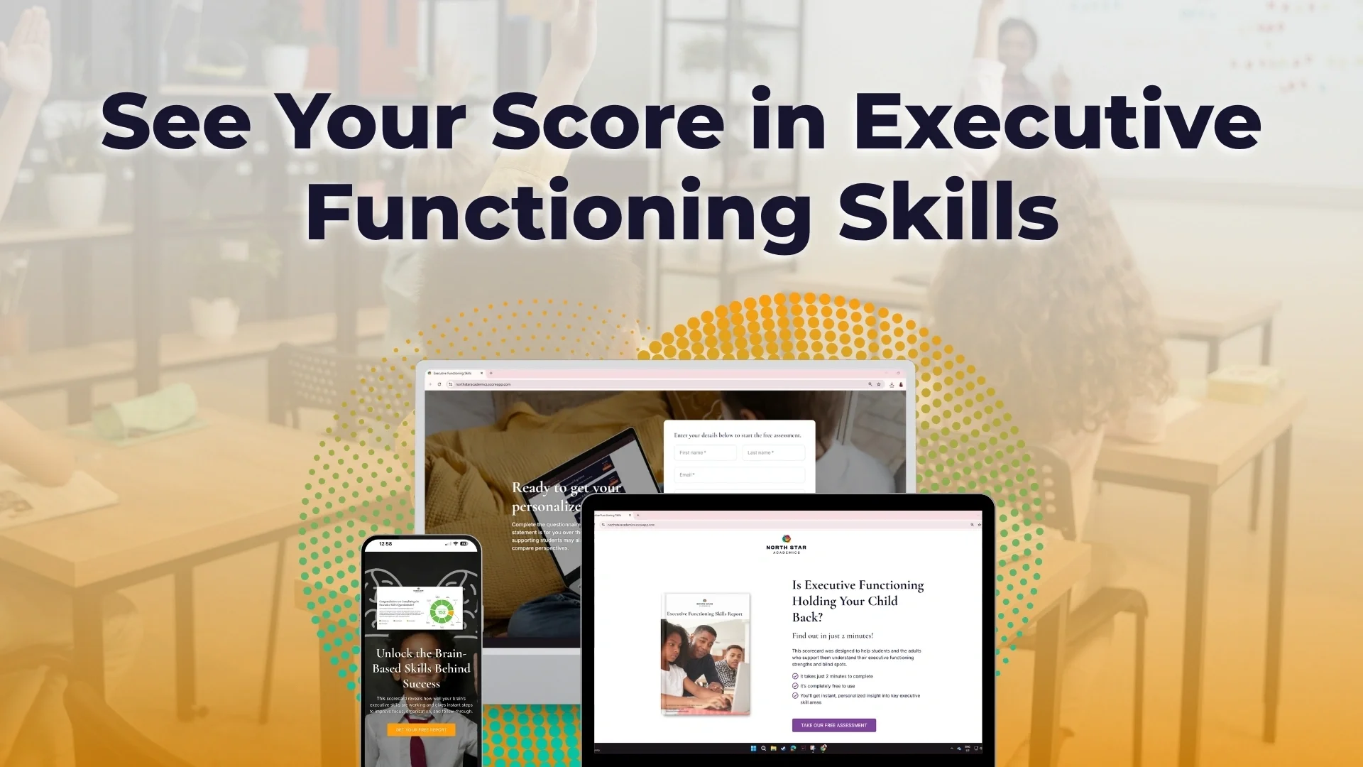 Graphic titled 'See Your Score in Executive Functioning Skills' showing mockups of the assessment on a laptop, tablet, and smartphone over a classroom background