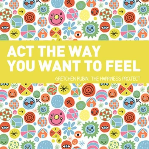 Act the Way I Want to Feel