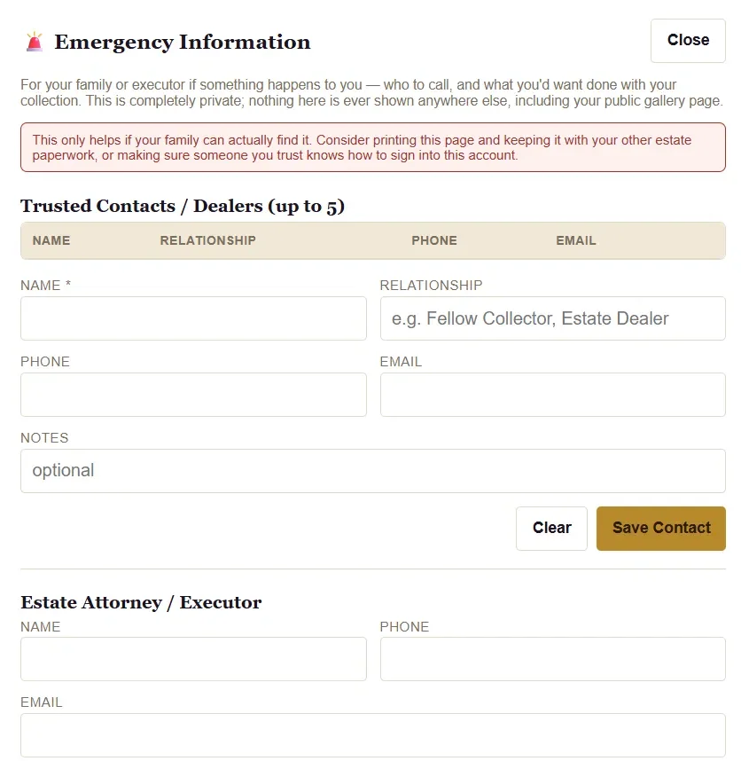 Enter emergency information and detail your wishes for your collection should something unexpected happen to you. Don't leave your family in a stressful situation.