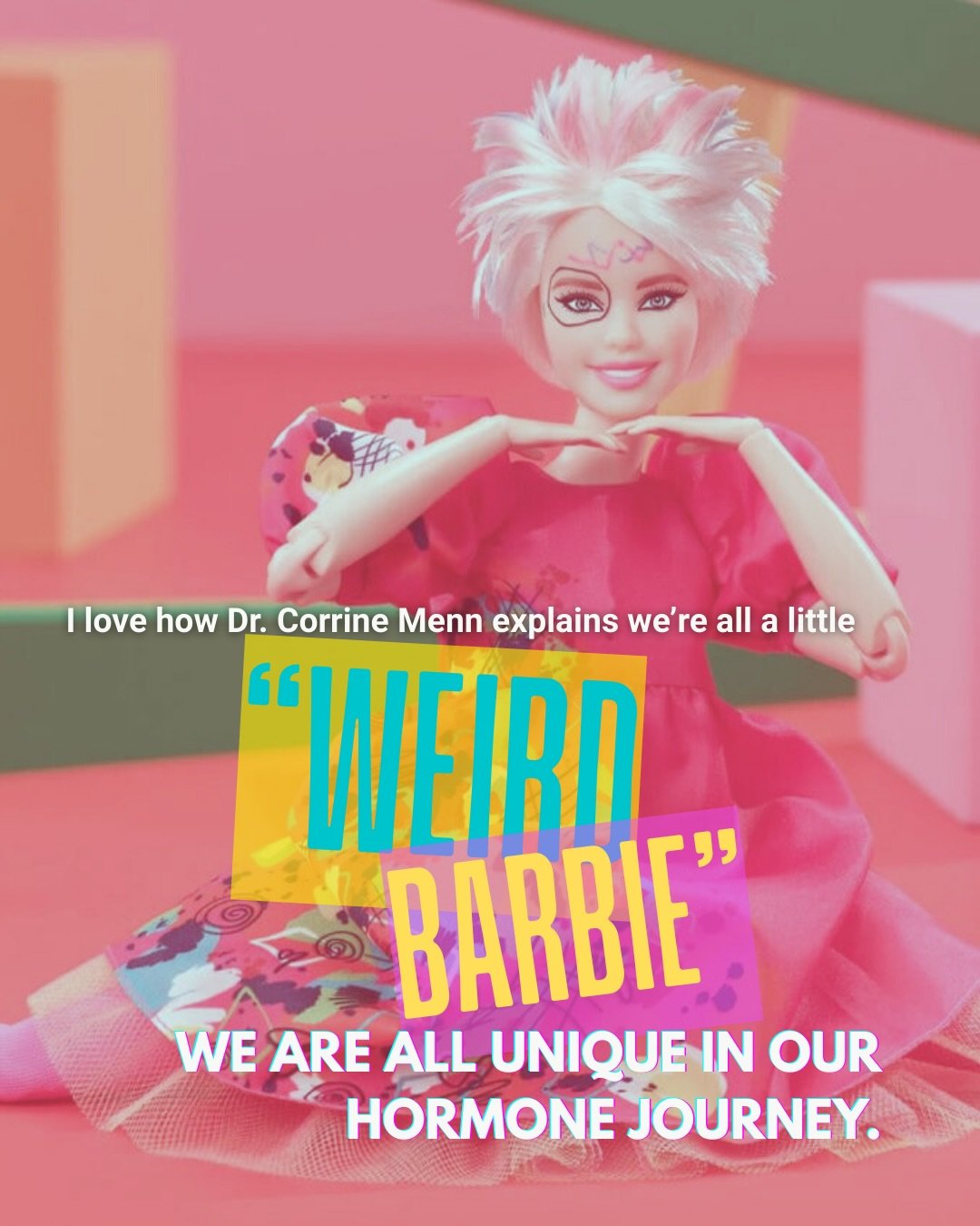 Dr. Corrine Menn hit the nail on the head when she said we are all a little &ldquo;Weird Barbie.&rdquo;

Different symptoms.
Different risks.
Different hormone needs.

HRT is not one-size-fits-all.  It should be individualized to the woman in front o