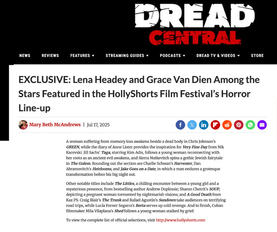 DREAD CENTRAL: EXCLUSIVE: Lena Headey and Grace Van Dien Among the Stars Featured in the HollyShorts Film Festival’s Horror Line-up. By: Mary Beth McAndrews. July 17, 2025