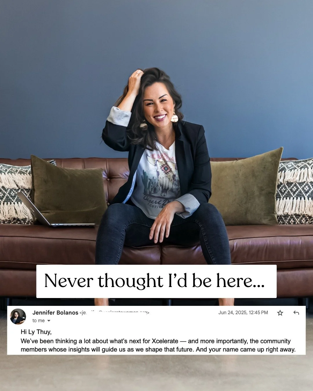 Never thought this would be me...
&quot;... Hi Ly Thuy, I&rsquo;m so excited to officially welcome you to Xcelerate Women&rsquo;s Community Action Committee (CAC)! On behalf of our team, I want you to know how grateful we are that you&rsquo;ve steppe