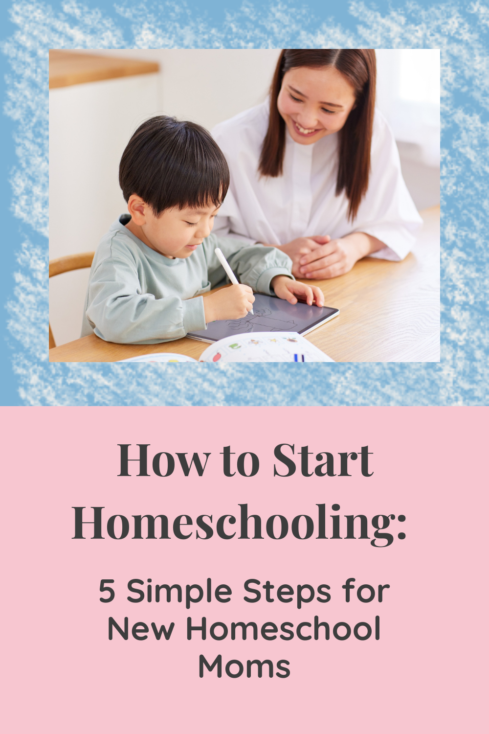 How to Start Homeschooling: 5 Simple Steps for New Homeschool Moms