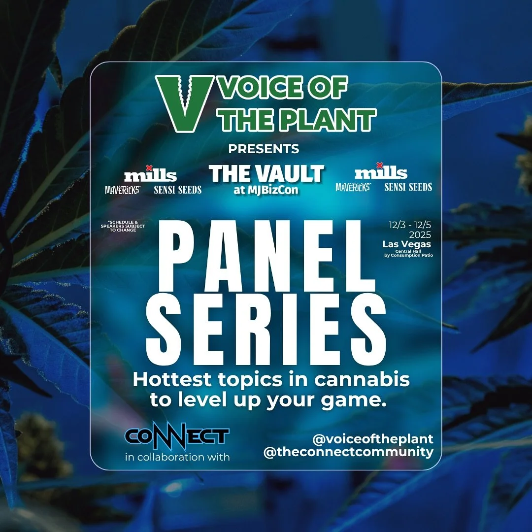 @voiceoftheplant presents The Vault Panel Series @mjbizdaily 
📆 12/3/25 - 12/5/25
📍 Central Hall 

Join us for the hottest topics in c@nnabis as we respectfully debate and discuss solutions in true CoNNect fashion. We are honored to collaborate wit