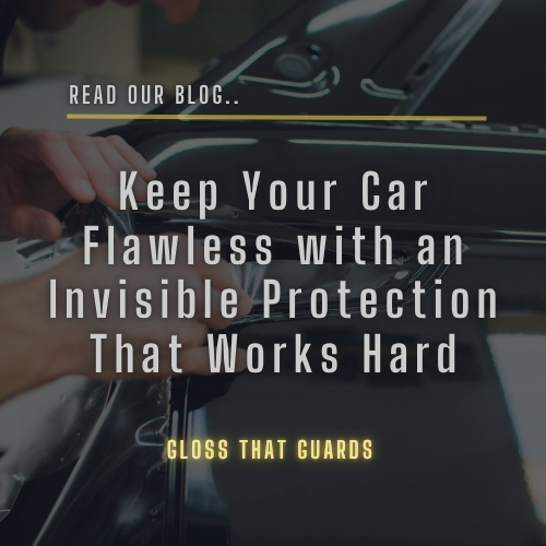 Keep Your Car Flawless with an Invisible Protection That Works Hard