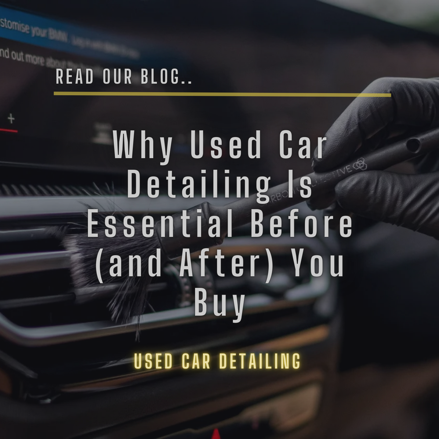 Why Used Car Detailing Is Essential Before (and After) You Buy
