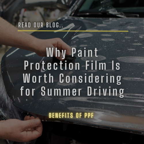 Why Paint Protection Film Is Worth Considering for Summer Driving