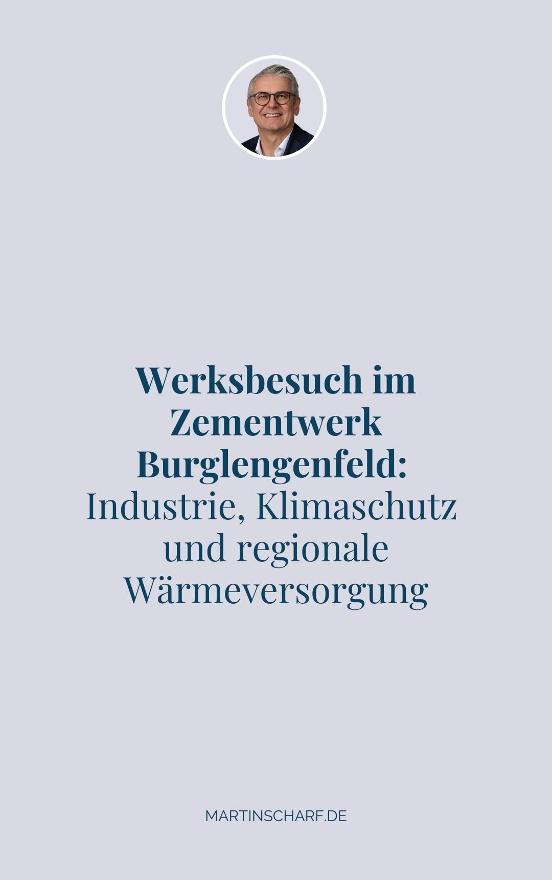Werksbesuch im Zementwerk Burglengenfeld: Industrie, Klimaschutz und regionale Wärmeversorgung