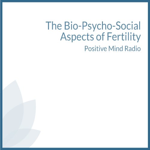 The Bio-Psycho-Social Aspects of Fertility