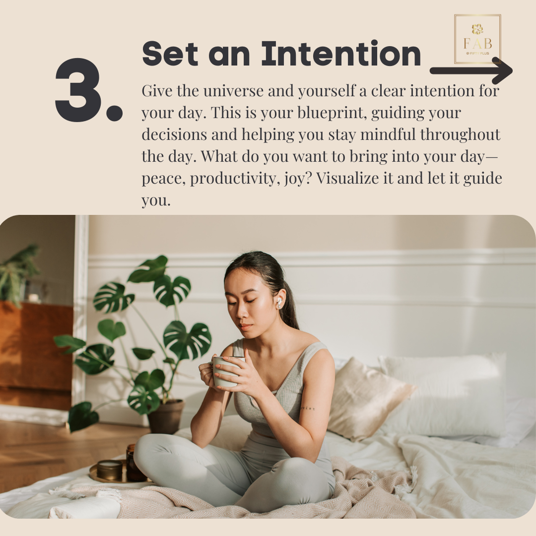 Now that you’re centered, it’s time to set your intention for the day. Think of this as giving the universe—and yourself—a clear blueprint for how you want your day to go. Whether you choose to focus on peace, productivity, joy, or patience, setting