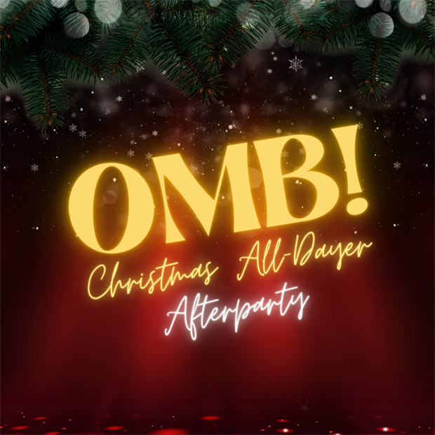 OMB! Christmas All-Dayer Afterparty  Wednesday 10 December 2025