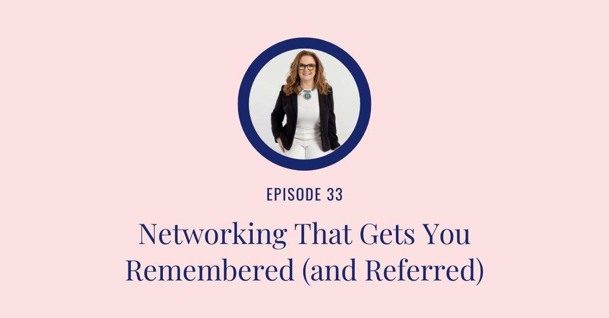 Networking Strategies That Get You Remembered - and Referred