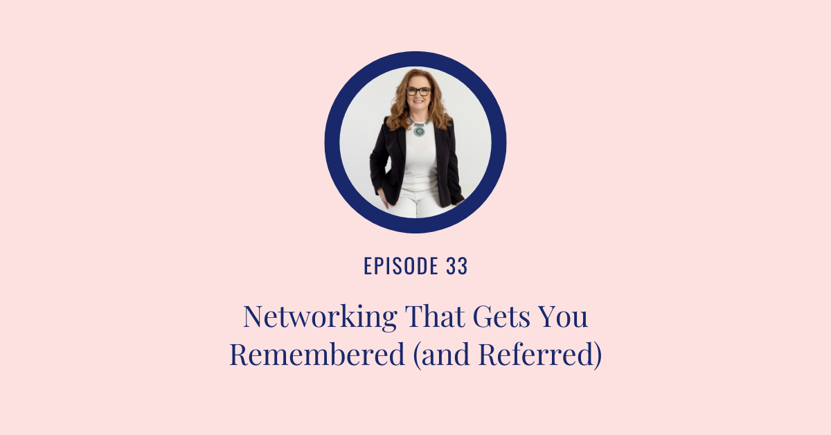Networking Strategies That Get You Remembered - and Referred