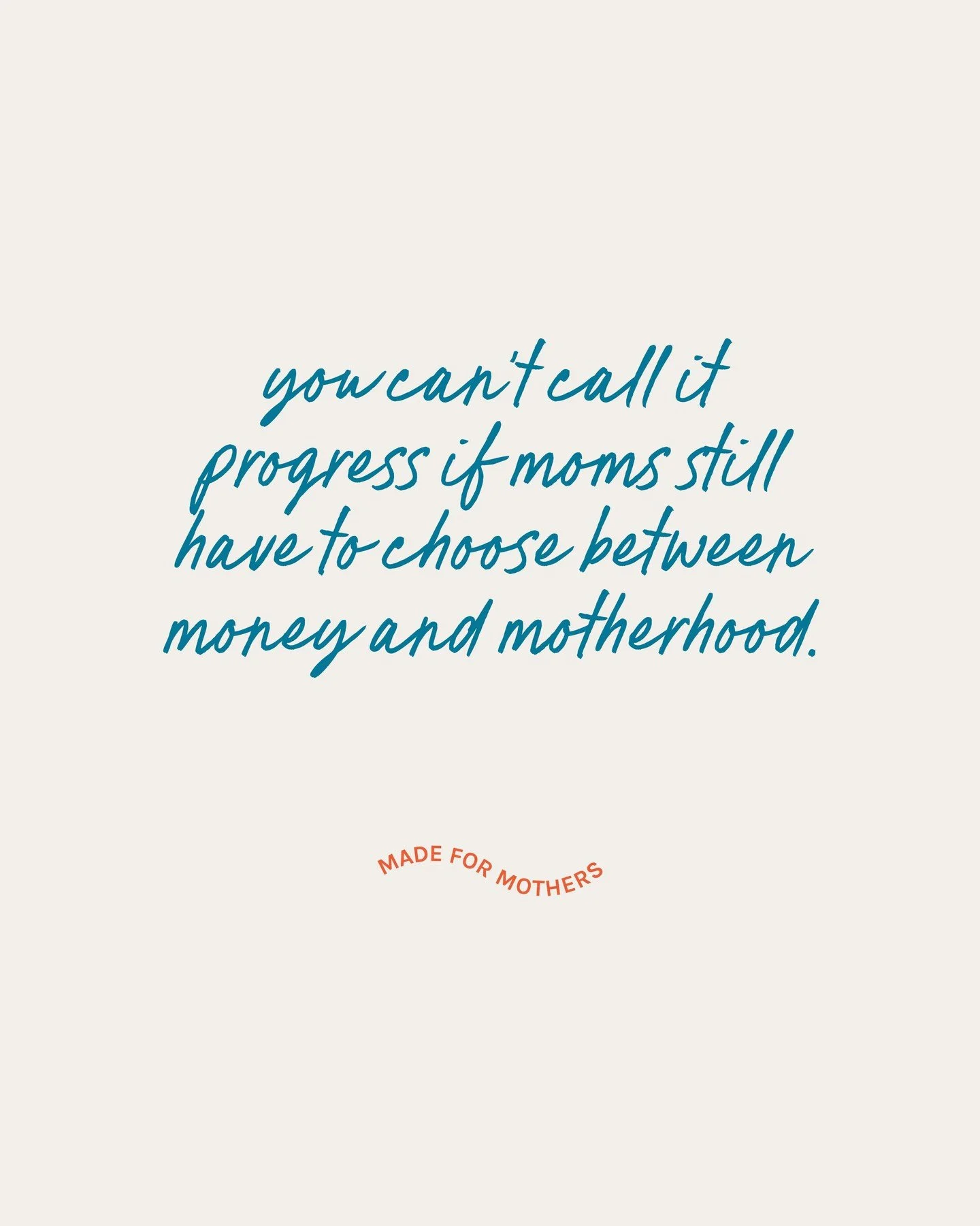 You can&rsquo;t call it progress if moms are still having to choose between money and motherhood.

That&rsquo;s not ambition&rsquo;s fault.
That&rsquo;s a system problem.

One built on the assumption that we&rsquo;ll keep working twice as hard for ha